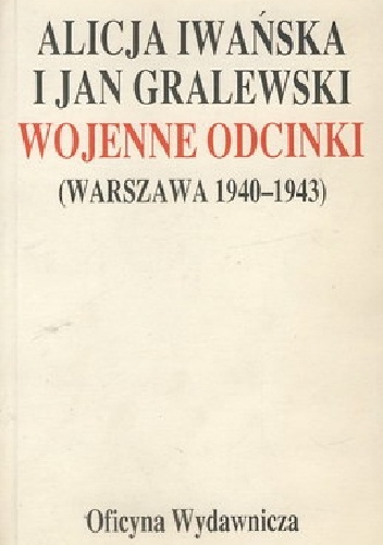 Wojenne odcinki - Alicja Iwańska, Jan Gralewski