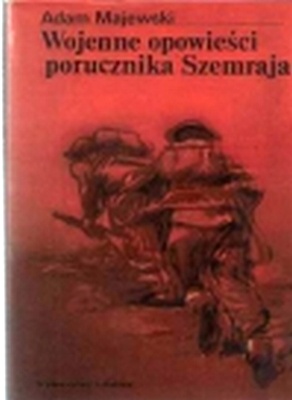Wojenne opowieści porucznika Szemraja - Adam Majewski
