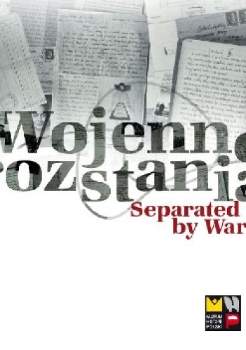 Wojenne rozstania. Separated by War - Muzeum Historii Polski