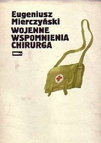 Wojenne wspomnienia chirurga - Eugeniusz Mierczyński