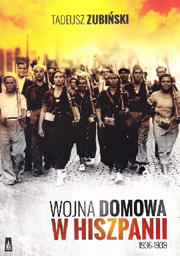 Wojna domowa w Hiszpanii 1936-1939 - Tadeusz Zubiński