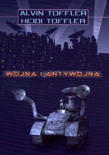 Wojna i antywojna - Alvin Toffler, Heidi Toffler