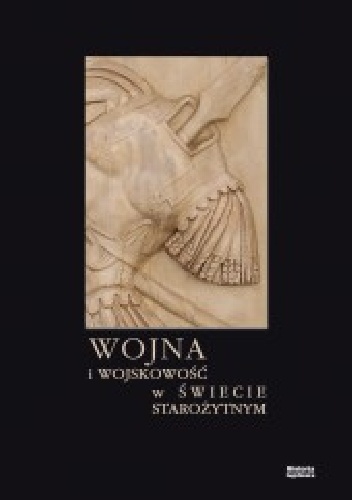 Wojna i wojskowość w świecie starożytnym