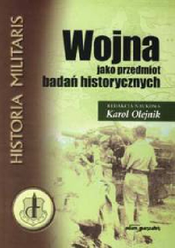 Wojna jako przedmiot badań historycznych - Karol Olejnik