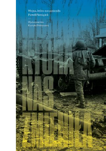 Wojna, która nas zmieniła - Paweł Pieniążek