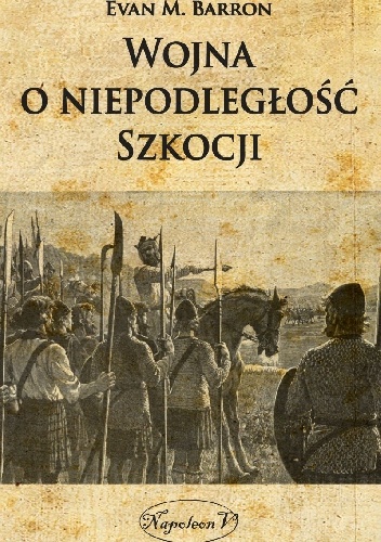 Wojna o niepodległość Szkocji - Evan M. Barron