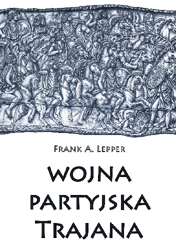 Wojna partyjska Trajana - Frank A. Lepper