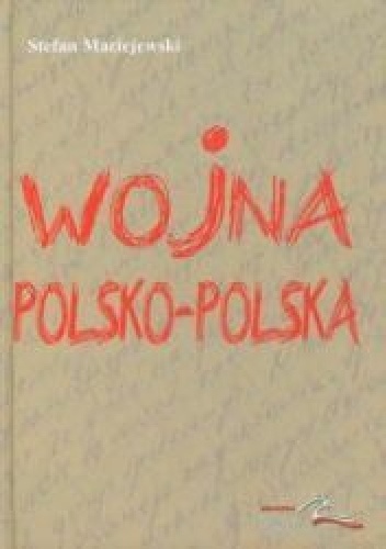 Wojna polsko-polska Dziennik 1980-1983 - Stefan Maciejewski