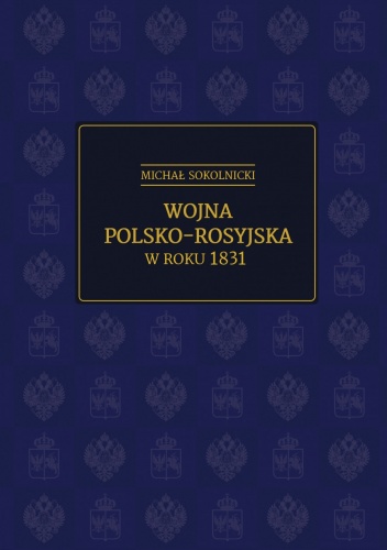 Wojna polsko-rosyjska w roku 1831 - Michał Sokolnicki