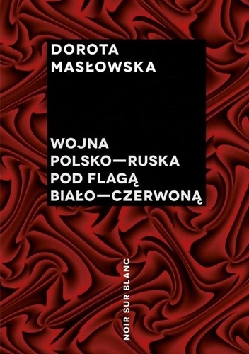 Wojna polsko-ruska pod flagą biało-czerwoną - Dorota Masłowska