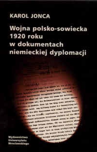 Wojna polsko sowiecka   roku w dokumentach niemieckiej dyplo - Karol Jonca