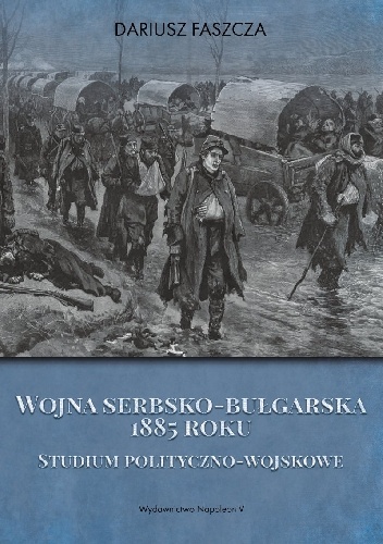 Wojna serbsko-bułgarska 1885 roku - Dariusz Faszcza