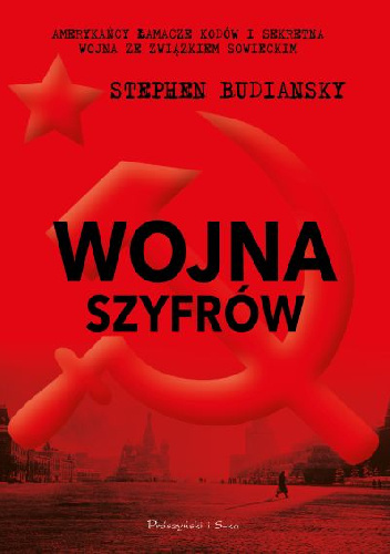 Wojna szyfrów. Amerykańcy łamacze kodów i sekretna wojna ze Związkiem Sowieckim - Stephen Budiansky