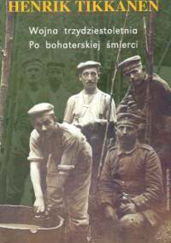 Wojna trzydziestoletnia. Po bohaterskiej śmierci - Henrik Tikkanen
