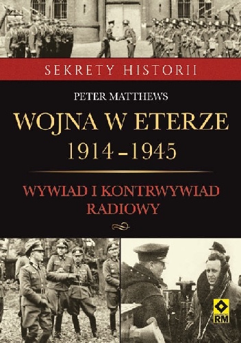 Wojna w eterze 1914–1945. Wywiad i kontrwywiad radiowy - Peter Matthews