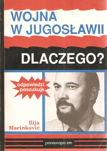 Wojna w Jugosławii- dlaczego? - Marinković Ilija