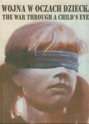Wojna w oczach dziecka - praca zbiorowa