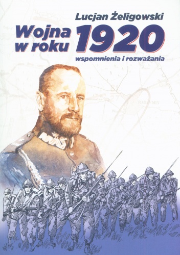 Wojna w roku 1920. Wspomnienia i rozważania - Lucjan Żeligowski