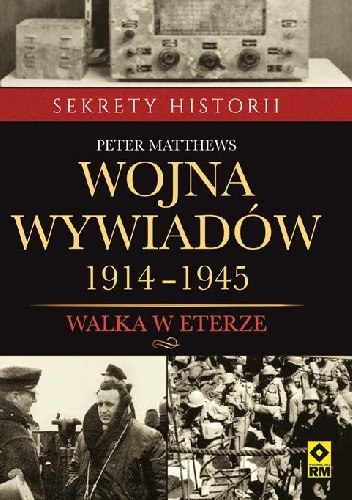 Wojna wywiadów 1914-1945. Walka w etyerze - Peter Matthews