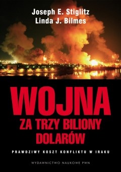 Wojna za trzy biliony dolarów. Prawdziwy koszt konfliktu w Iraku. - Joseph E. Stiglitz