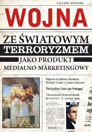 Wojna ze światowym terroryzmem jako produkt medialno-marketingowy - Cezary Redzik