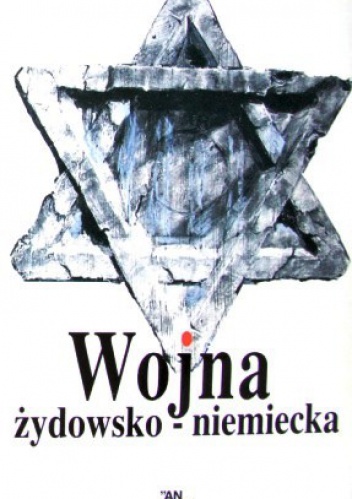 Wojna żydowsko-niemiecka. Polska prasa konspiracyjna 1943-1944 o powstaniu w getcie Warszawy - Paweł Szapiro