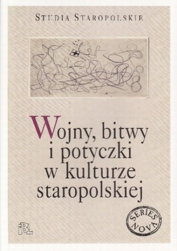 Wojny bitwy i potyczki w kulturze staropolskiej - Wiesław Pawlak, Piskała Magdalena