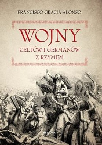Wojny Celtów i Germanów z Rzymem - Francisco Gracia Alonso