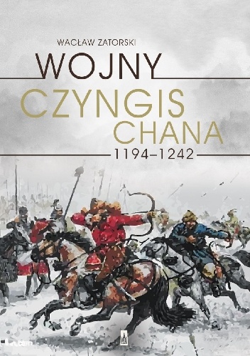 Wojny Czyngis-Chana 1194–1242 - Wacław Zatorski