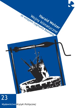 Wojny klimatyczne: za co będziemy zabijać w XXI wieku? - Harald Welzer