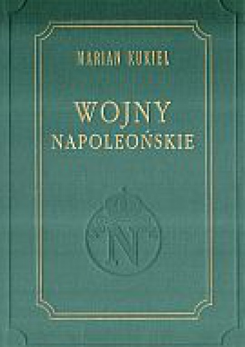Wojny Napoleońskie - Marian Kukiel