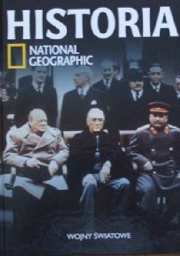 Wojny światowe. Historia National Geographic - Redakcja magazynu National Geographic