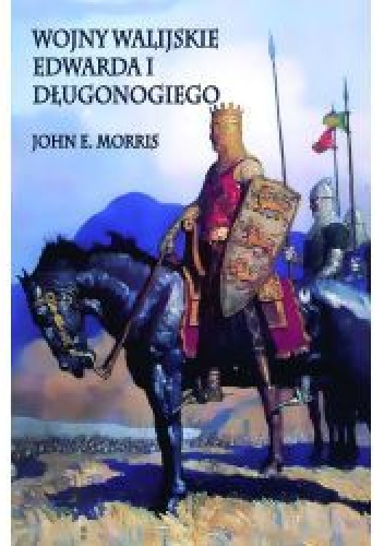 Wojny walijskie Edwarda I Długonogiego - John E. Morris