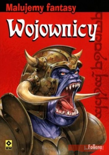 Wojownicy. Malujemy fantasy - Follen