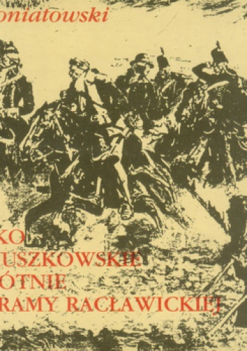 Wojsko kościuszkowskie na płótnie Panoramy Racławickiej - Jan Poniatowski
