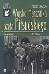 Wojsko Marszałka Józefa Piłsudskiego - Piotr Stawecki