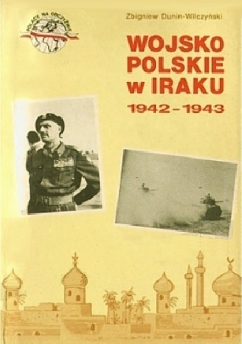 Wojsko Polskie w Iraku 1942 - 1943 - Zbigniew Dunin-Wilczyński