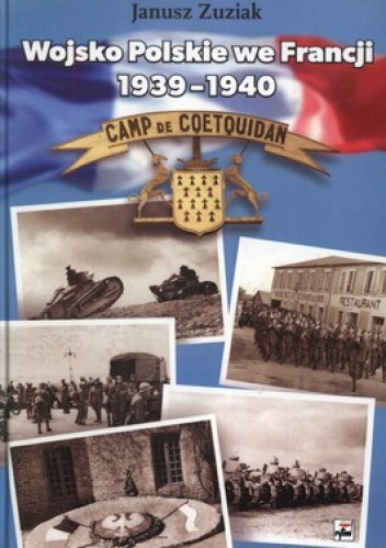 Wojsko Polskie we Francji 1939-1940. Organizacja i działania bojowe - Janusz Zuziak