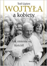 Wojtyła a kobiety. Jak zmienia się Kościół - Ted Lipien