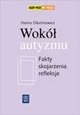 Wokół autyzmu. Fakty, skojarzenia, refleksje - Hanna Olechnowicz