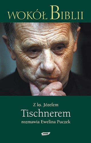 Wokół Biblii: Z księdzem Józefem Tischnerem rozmawia Ewelina Puczek - ks. Józef Tischner, Ewelina Puczek