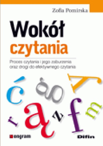 Wokół czytania. Proces czytania i jego zaburzenia oraz drogi do efektywnego czytania - Zofia Pomirska