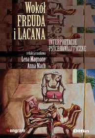 Wokół Freuda i Lacana. Interpretacje psychoanalityczne - Lena Magnone, Anna Mach