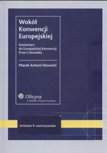 Wokół konwencji europejskiej /Komentarz do Europejskiej Konwencji Praw Człowieka - Marek Antoni Nowicki