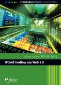 Wokół mediów ery Web 2.0 - Bohdan Jung