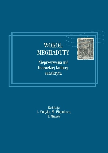 Wokół Meghaduty. Nieprzerwana nić literackiej kultury sanskrytu