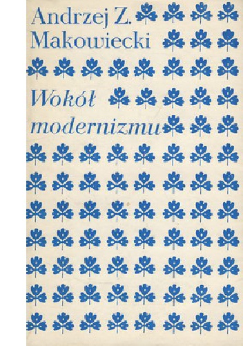 Wokół modernizmu - Andrzej Z. Makowiecki