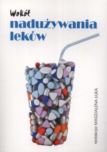 Wokół nadużywania leków - Magdalena Łuka