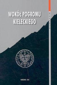 Wokół pogromu kieleckiego t. 1 - Łukasz Kamiński (historyk), Jan Żaryn