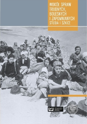 Wokół spraw trudnych bolesnych i zapomnianych